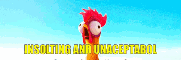 a picture of a rooster with the words insulting and unaceptabol written below it