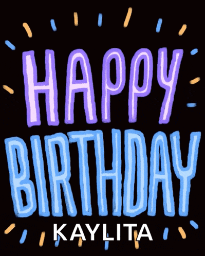 a black background with the words " happy birthday kaylita " on it