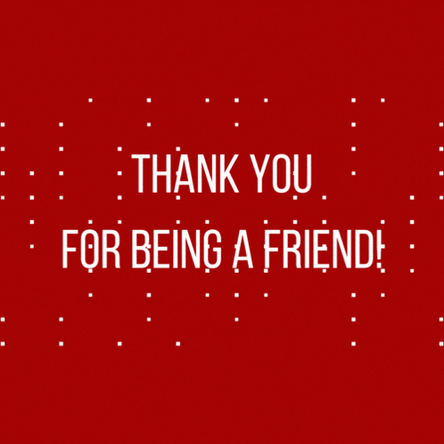 a red background with white dots and the words " thank you for being a friend "