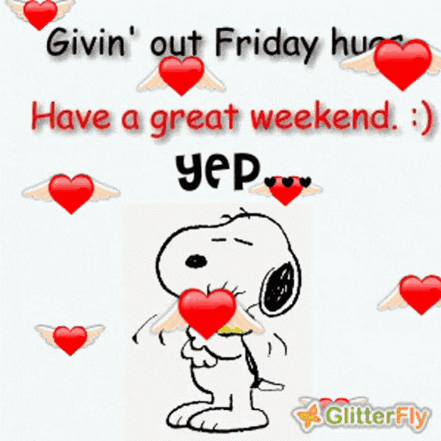 a picture of snoopy with hearts and the words givin ' out friday hugs free a great weekend yep