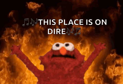 elmo is on fire with the words this place is on dire written above him