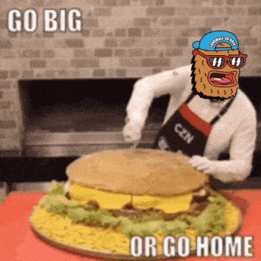 a cartoon of a man cutting a giant hamburger with the words go big or go home below him