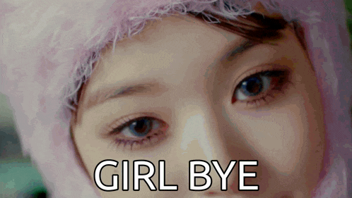 a close up of a woman 's face with the words girl bye written on the bottom .