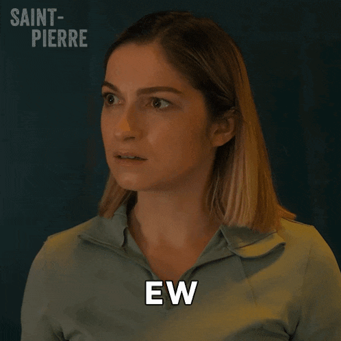 a woman in a green shirt says ew in front of saint-pierre