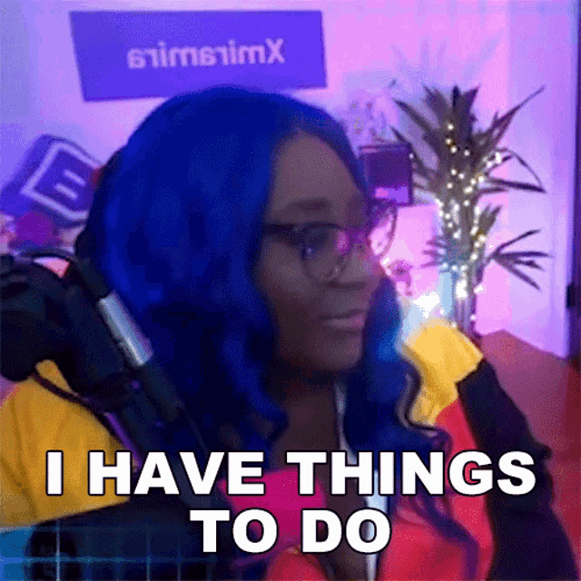 I Have Things To Do Xmiramira GIF - I Have Things To Do Xmiramira Queens Gaming Collective GIFs