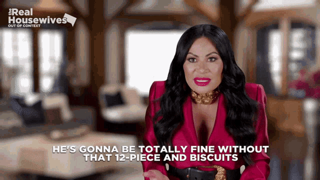 a woman says he 's gonna be totally fine without that 12-piece and biscuits