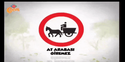 a sign that says at arabasi giremez with a horse drawn carriage in a red circle