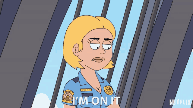 a cartoon of a police officer with the words i 'm on it behind her