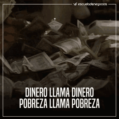 a pile of money with the words dinero llama dinero pobreza llama pobreza below it