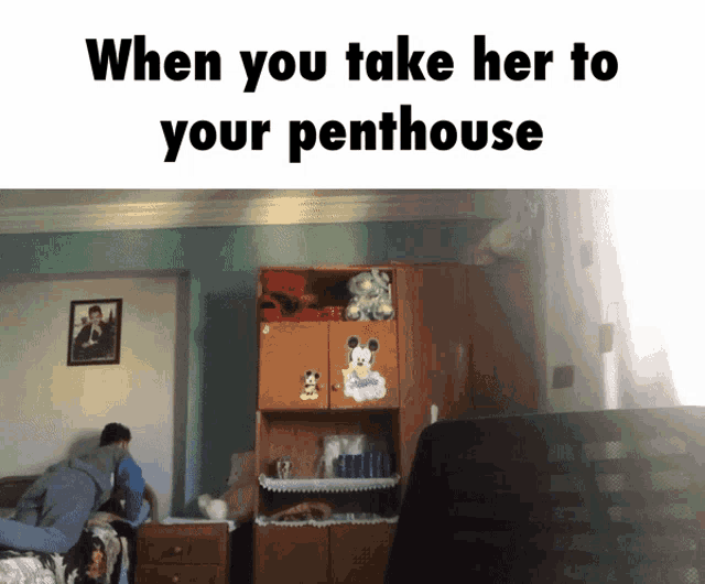 when you take her to your penthouse is written on a picture