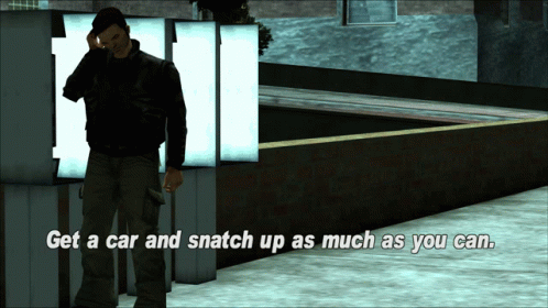 Gtagif Gta One Liners GIF - Gtagif Gta One Liners Get A Car And Snatch Up As Much As You Can GIFs