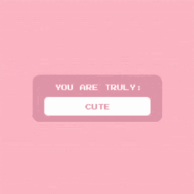 a pixel art message that says you are truly cute