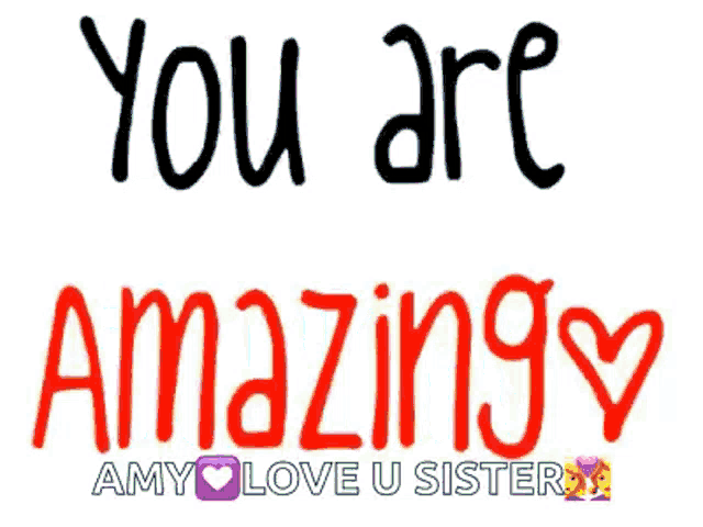 you are amazing amy love u sister written in red letters