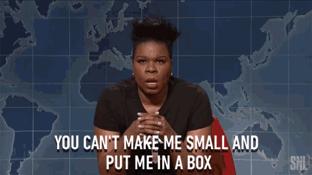 You Cant Make Me Small And Put Me In A Box You Cant Belittle Me GIF - You Cant Make Me Small And Put Me In A Box You Cant Make Me Small You Cant Belittle Me GIFs