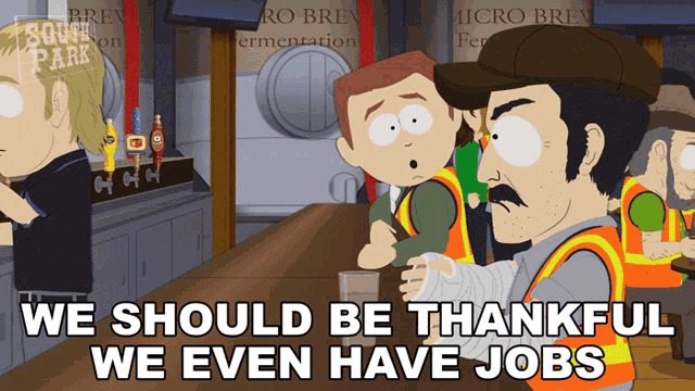 We Should Be Tahnkful We Even Have Job Stephen Stotch GIF - We Should Be Tahnkful We Even Have Job Stephen Stotch South Park GIFs