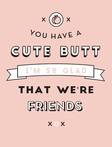 You Have A Cute Butt Thanks For Being My Friend GIF - You Have A Cute Butt Thanks For Being My Friend GIFs
