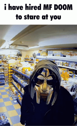 Mfdoom I Have Hired Mfdoom To Stare At You GIF - Mfdoom I Have Hired Mfdoom To Stare At You GIFs