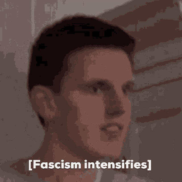 Fascism Intensifies GIF - Fascism Intensifies GIFs