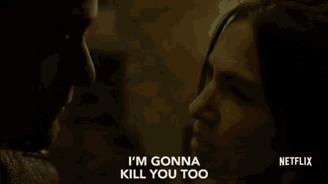 a man and a woman are looking at each other and the man is saying `` i 'm gonna kill you too ''