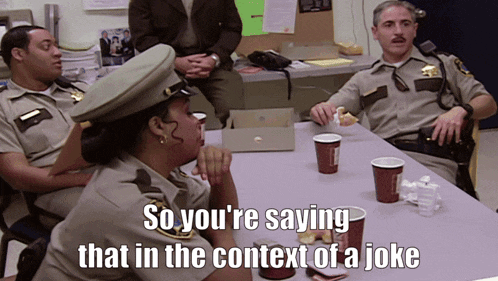 a group of police officers sitting around a table with a caption that says so you 're saying