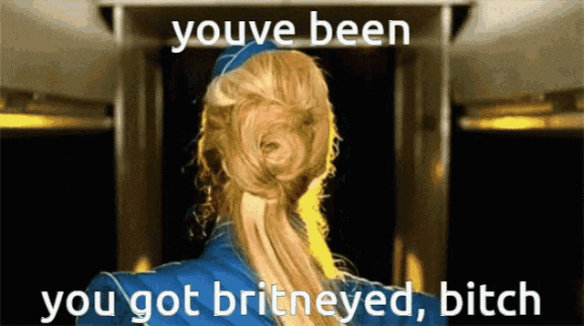 a picture of a stewardess with the words " youve been you got britneyed bitch "