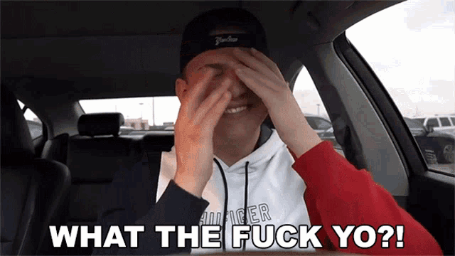 a man covering his eyes in a car with the words " what the fuck yo " written below him