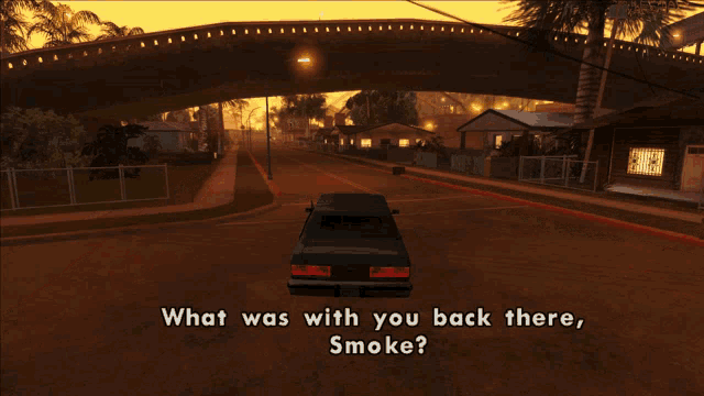 a car is driving down a street with the words what was with you back there smoke below it