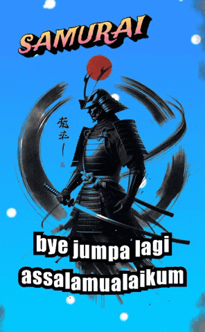 a poster of a samurai with the words bye jumpa lagi assalaamualaikum