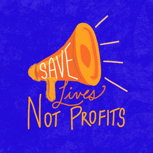 an orange megaphone with the words save lives not profits on it