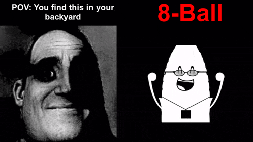a black and white photo of a man with glasses and the words " you find this in your backyard 8 ball "