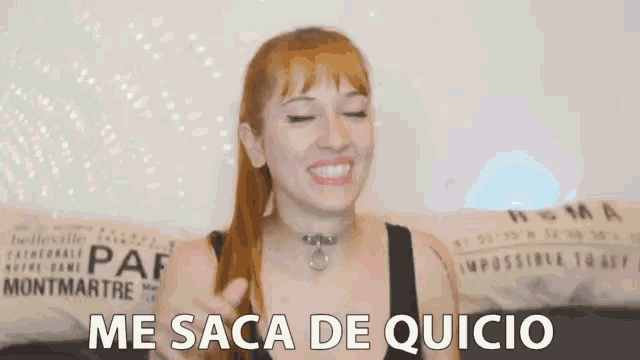 a woman says me saca de quicio while smiling