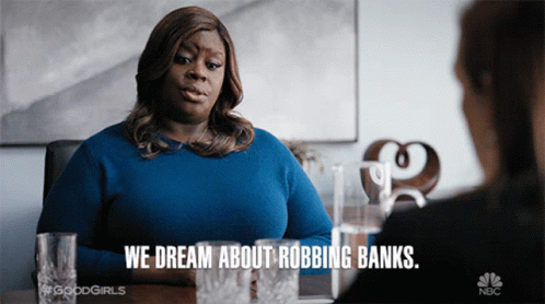 We Dream About Robbing Banks Retta GIF - We Dream About Robbing Banks Retta Ruby Hill GIFs