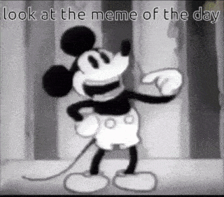 a black and white cartoon of mickey mouse with the caption look at the meme of the day
