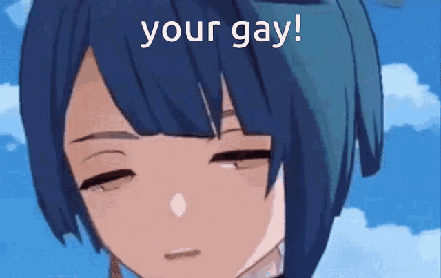 a close up of a person 's face with the words " your gay " written on it