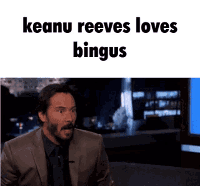 a picture of a man in a suit and tie with the words keanu reeves loves bingus