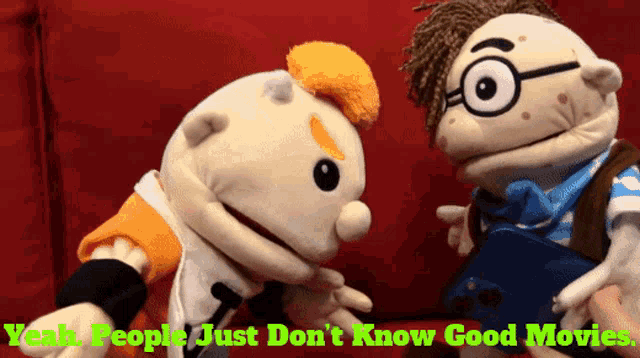 two stuffed animals are standing next to each other with the words " yeah people just don 't know good movies " below them