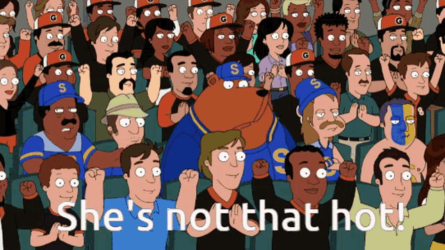 a crowd of people with the words she 's not that hot written on the bottom