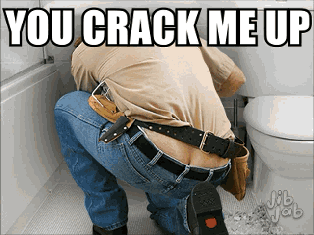 a man kneeling down in front of a toilet with the words you crack me up