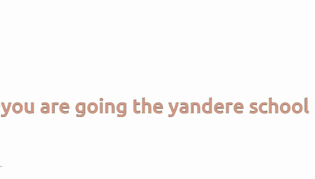a cartoon of a girl kicking a boy with the words you are going the yandere school