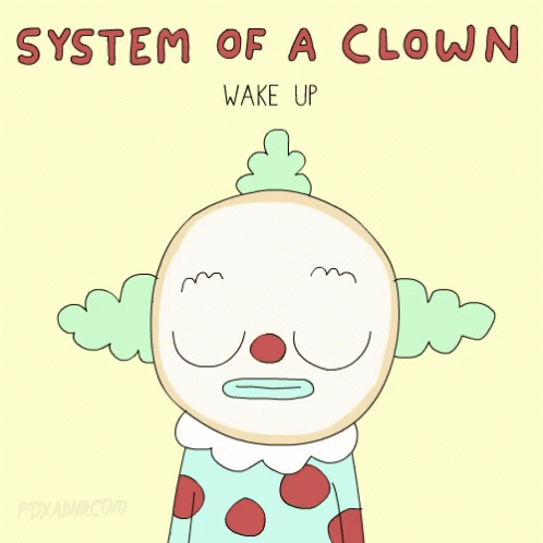 System Of A Clown Wake Up GIF - System Of A Clown Wake Up Put A Little Make Up GIFs
