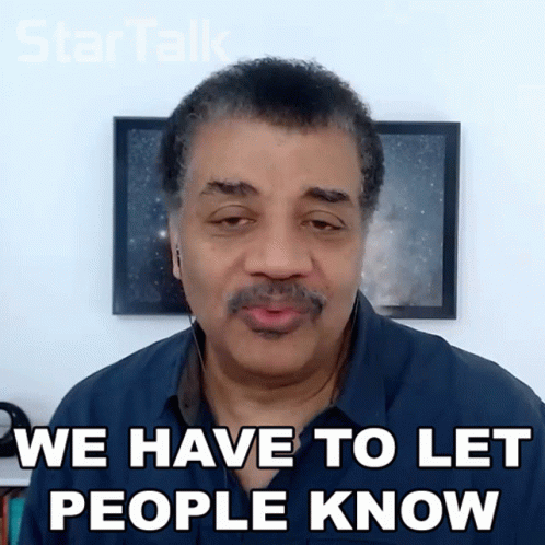 We Have To Let People Know Neil Degrasse Tyson GIF