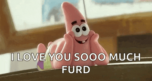 patrick star from spongebob squarepants is laying on a table and saying i love you sooo much furd .