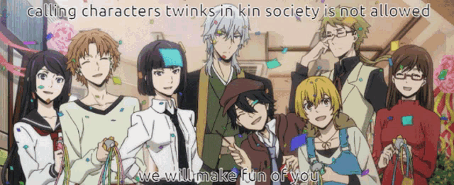 a group of anime characters standing next to each other with the caption " calling characters twinks in kin society is not allowed