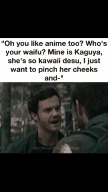 a man is talking to another man with a caption that says " oh you like anime too "