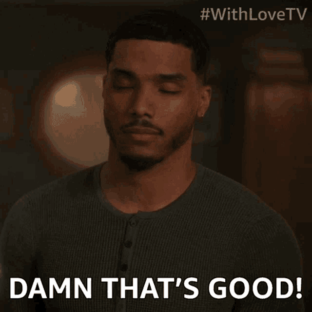 a man says " damn that 's good " in an animated image