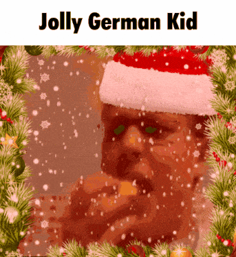 a picture of a man wearing a santa hat with the words jolly german kid below him