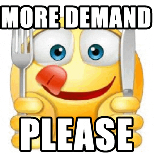 a smiley face is holding a fork and knife with the words `` more demand please '' above it .