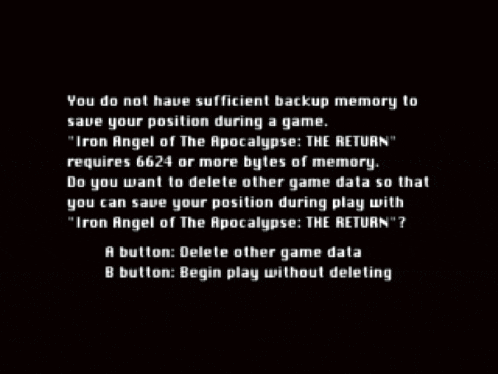 a screenshot of a video game that says you do not have sufficient backup memory to save your position during a game