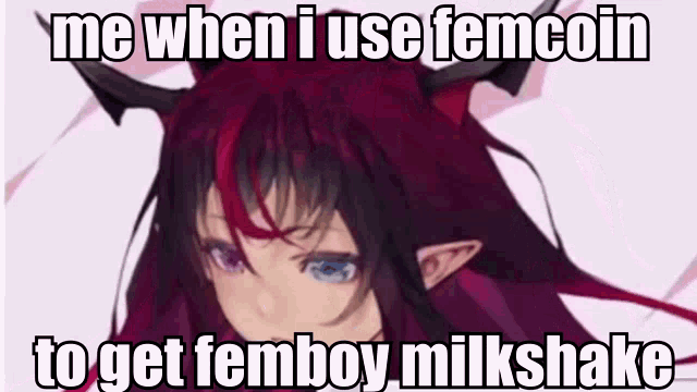 a picture of a girl with horns on her head and the words `` me when i use femcoin to get femboy milkshake ''