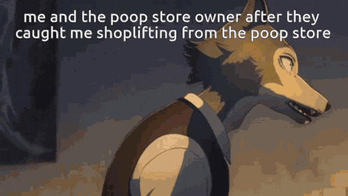 a picture of a wolf with the caption me and the poop store owner after they caught me shoplifting from the poop store ..